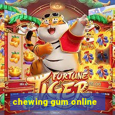chewing gum online